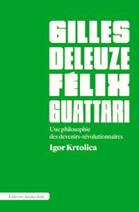 Gilles Deleuze et Félix Guattari : une philosophie des devenirs-révolutionnaires