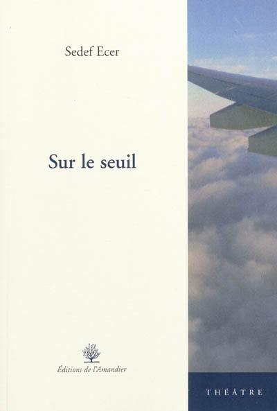 Sur le seuil : théâtre