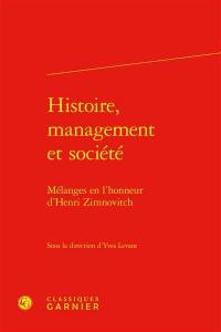 Histoire, management et société : mélanges en l'honneur d'Henri Zimnovitch