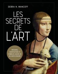 Les secrets de l'art : messages, significations et symboles cachés de 80 chefs-d'oeuvre