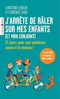 J'arrête de râler sur mes enfants (et mon conjoint) : 21 jours pour une ambiance canon à la maison !