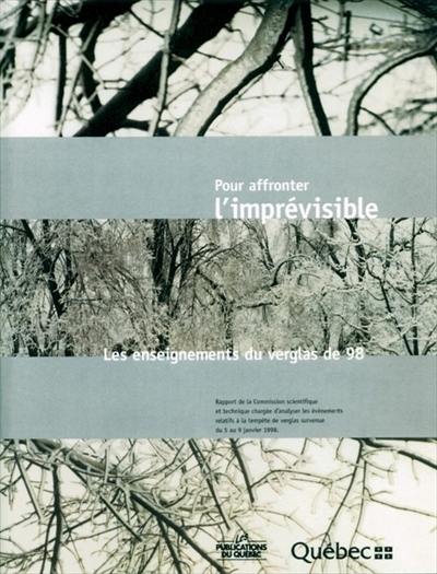 Pour affronter l'imprévisible : enseignements du verglas de 98 : rapport de la Commission scientifique et technique chargée d'analyser les événements relatifs à la tempête de verglas survenue du 5 au 9 janvier 1998