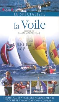 La voile : techniques, voiliers, équipements, navigation, courses