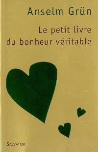 Le petit livre du bonheur véritable