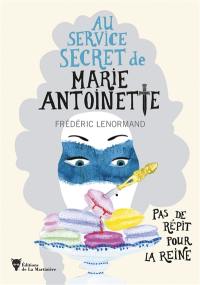 Au service secret de Marie-Antoinette. Pas de répit pour la reine