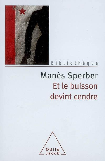 Et le buisson devint cendre : trilogie romanesque