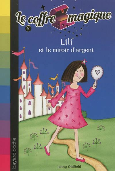 Le coffre magique. Vol. 5. Lili et le miroir d'argent