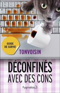 Déconfinés avec des cons : guide de survie