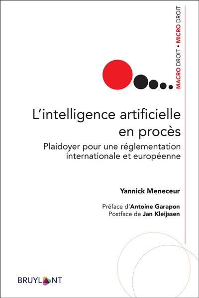 L'intelligence artificielle en procès : plaidoyer pour une réglementation internationale et européenne