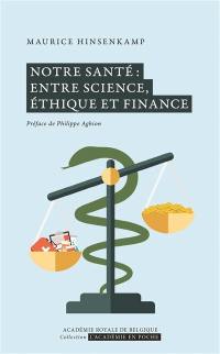 Notre santé : entre science, éthique et finance