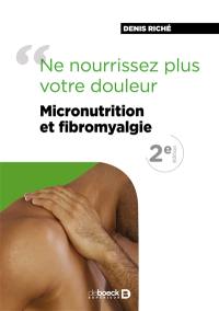 Micronutrition et fibromyalgie : ne nourrissez plus votre douleur !