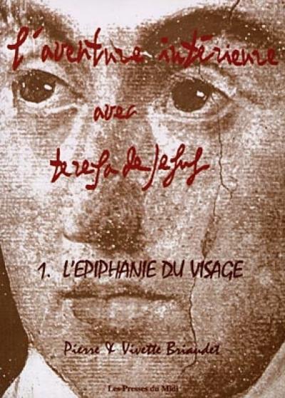 L'aventure intérieure avec Teresa de Jésus. Vol. 1. L'épiphanie du visage