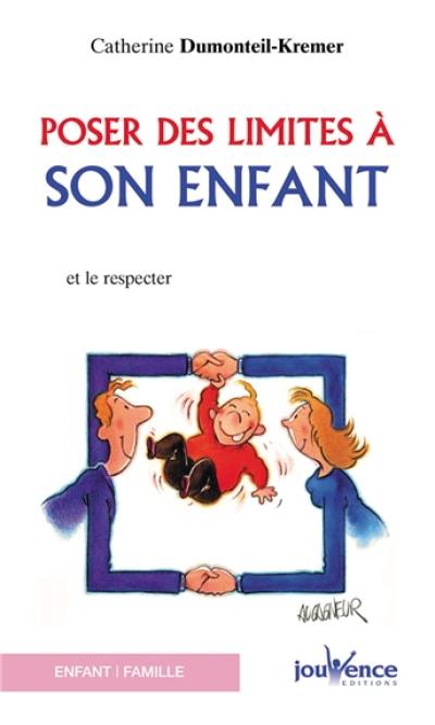 Poser des limites à son enfant : et le respecter