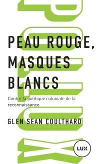 Peau rouge, masques blancs : Contre la politique coloniale de la reconnaissance