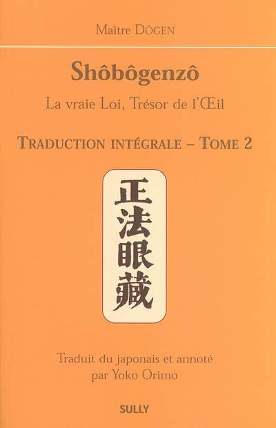 Shôbôgenzô : la vraie loi, trésor de l'oeil : traduction intégrale. Vol. 2