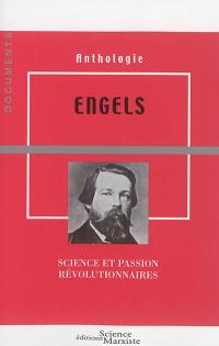 Engels : science et passion révolutionnaires : anthologie