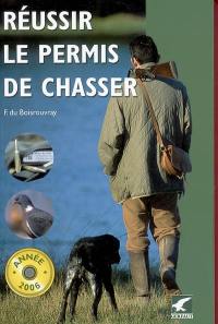 Réussir le permis de chasser : année 2006