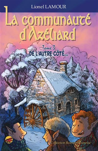 La communauté d'Azéliard. Vol. 3. De l'autre côté