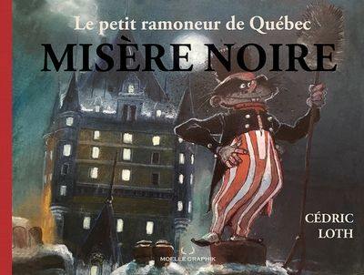 Le petit ramoneur de Québec. Vol. 1. Misère noire