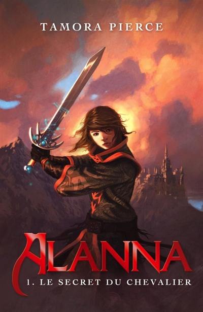 Alanna. Vol. 1. Le secret du chevalier