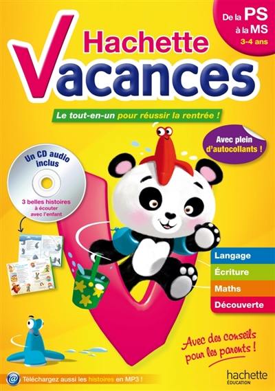 Hachette vacances, de la PS à la MS, 3-4 ans : le tout-en-un pour réussir la rentrée ! : langage, écriture, maths, découverte