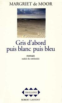 Gris d'abord puis blanc puis bleu