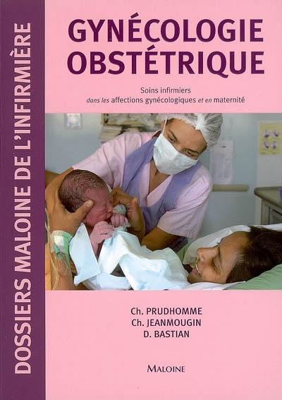 Gynécologie obstétrique : soins infirmiers dans les affections gynécologiques et en maternité