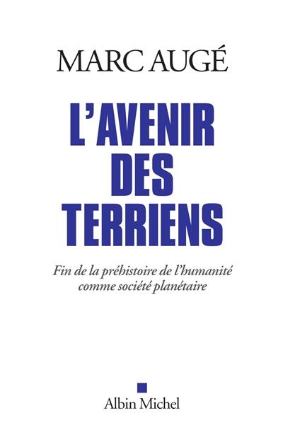 L'avenir des Terriens : fin de la préhistoire de l'humanité comme société planétaire