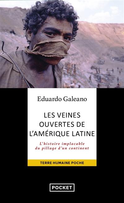 Les veines ouvertes de l'Amérique latine : l'histoire implacable du pillage d'un continent