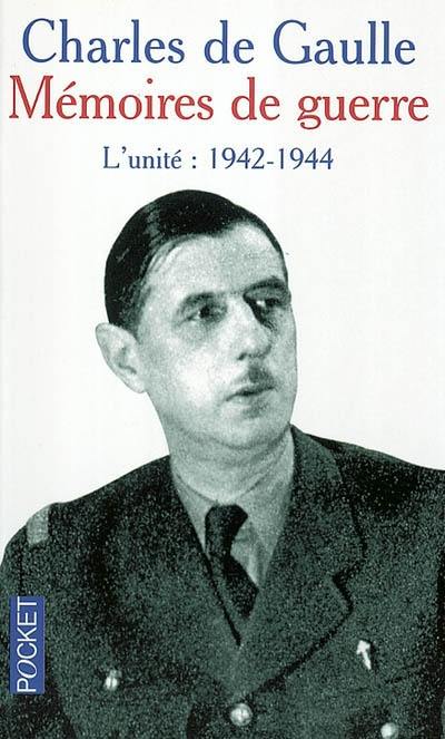 Mémoires de guerre. Vol. 2. L'unité : 1942-1944