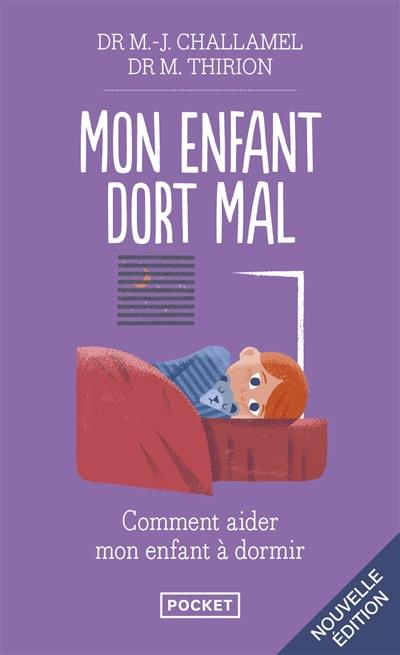 Mon enfant dort mal : endormissements difficiles, réveils nocturnes : comment aider mon enfant à dormir