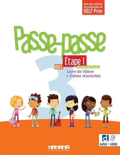 Passe-passe 3, méthode de français, A2.1, étape 1 : livre de l'élève + cahier d'activités : avec des activités de préparation au DELF Prim