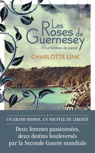 Les roses de Guernesey. Vol. 1. Le fardeau du passé