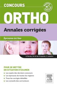 Concours ortho : annales corrigées : épreuves écrites