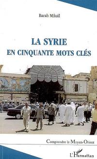 La Syrie en cinquante mots clés