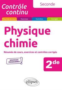 Physique chimie, 2de : résumés de cours, exercices et contrôles corrigés : nouveaux programmes