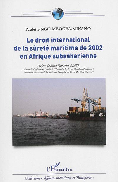 Le droit international de la sûreté maritime de 2002 en Afrique subsaharienne