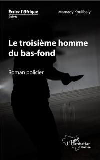 Le troisième homme du bas-fond : roman policier