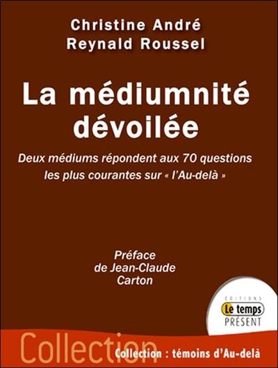 La médiumnité dévoilée : deux médiums répondent aux 70 questions les plus courantes sur l'au-delà