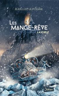 Les Mange-rêve. Vol. 2. La cible