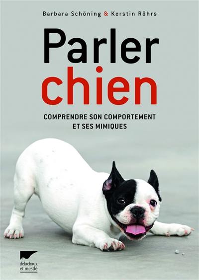 Parler chien : comprendre son comportement et ses mimiques