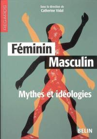 Féminin, masculin : mythes et idéologies