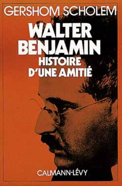 Walter Benjamin : histoire d'une amitié