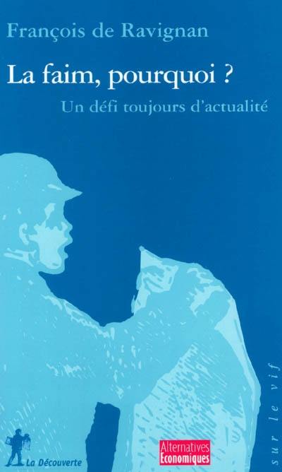 La faim, pourquoi ? : un défi toujours d'actualité