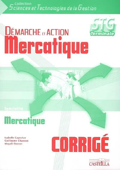 Démarche et action mercatique, terminale STG, spécialité mercatique : corrigé