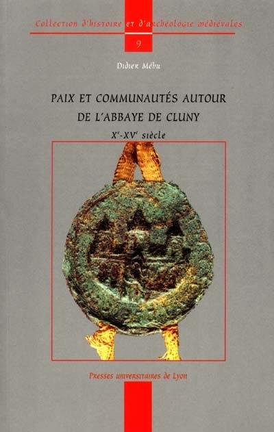 Paix et communautés autour de l'abbaye de Cluny (Xe-XVe siècle)