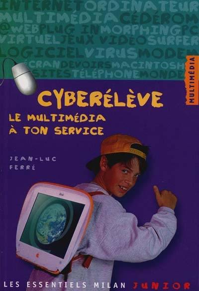 Cyber élève : le multimédia à ton service