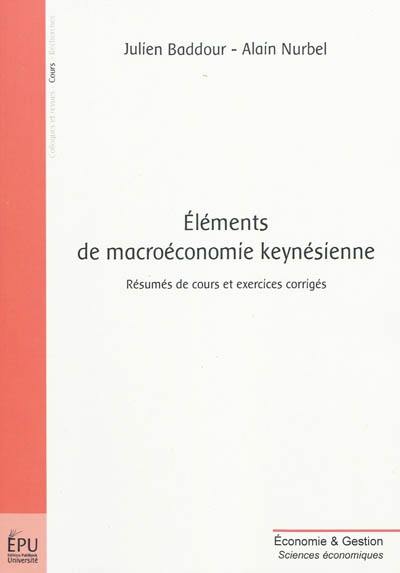 Eléments de macroéconomie keynésienne : résumés de cours et exercices corrigés