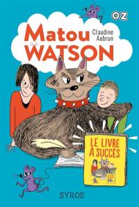 Matou Watson. Vol. 2. Le livre à succès