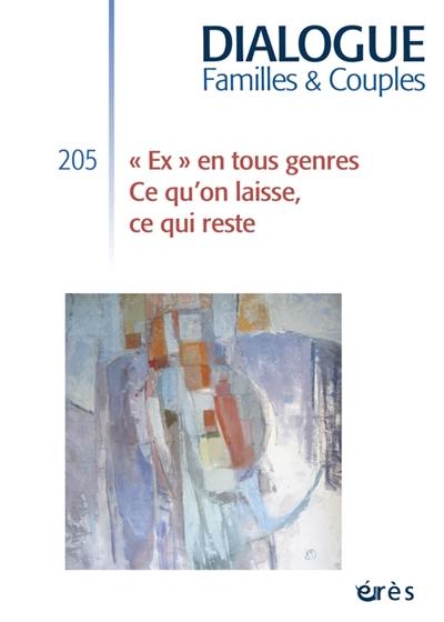 Dialogue familles & couples, n° 205. Ex en tous genres : ce qu’on laisse, ce qui reste